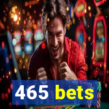 465 bets